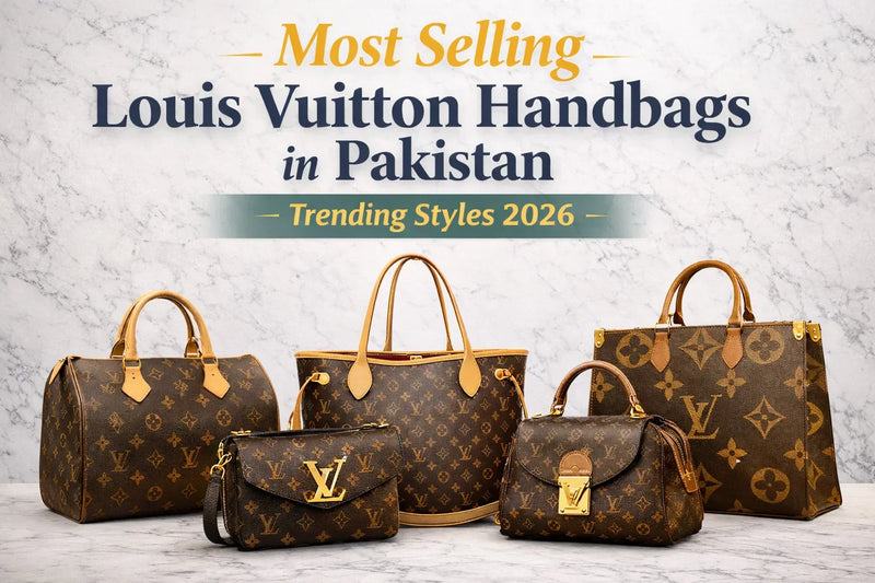 Most Selling Louis Vuitton Handbags in Pakistan – Trending Styles